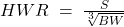 HWR\;=\;\frac{S}{\sqrt[3]{BW}}